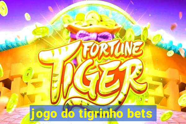 jogo do tigrinho bets